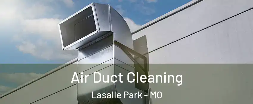 Air Duct Cleaning Lasalle Park - MO