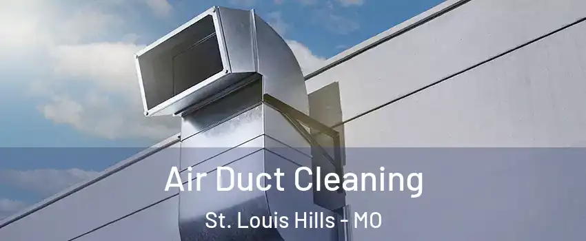 Air Duct Cleaning St. Louis Hills - MO