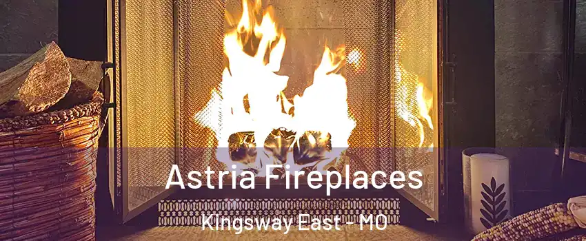 Astria Fireplaces Kingsway East - MO