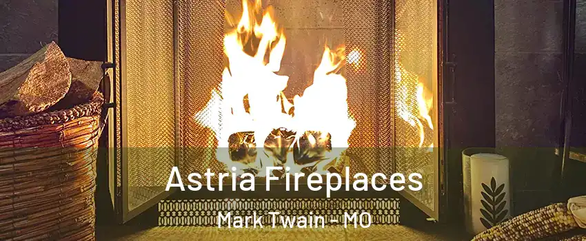 Astria Fireplaces Mark Twain - MO