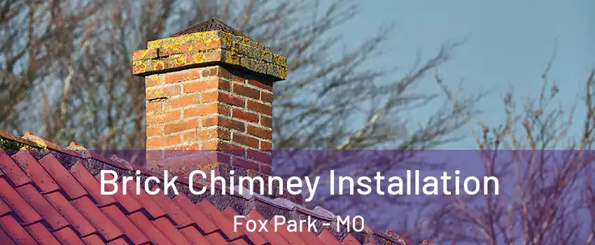 Brick Chimney Installation Fox Park - MO