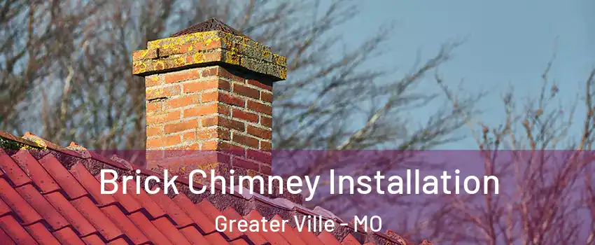 Brick Chimney Installation Greater Ville - MO