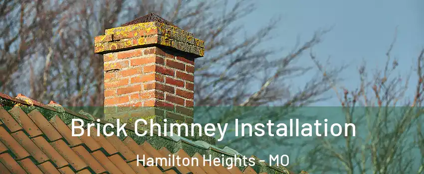 Brick Chimney Installation Hamilton Heights - MO