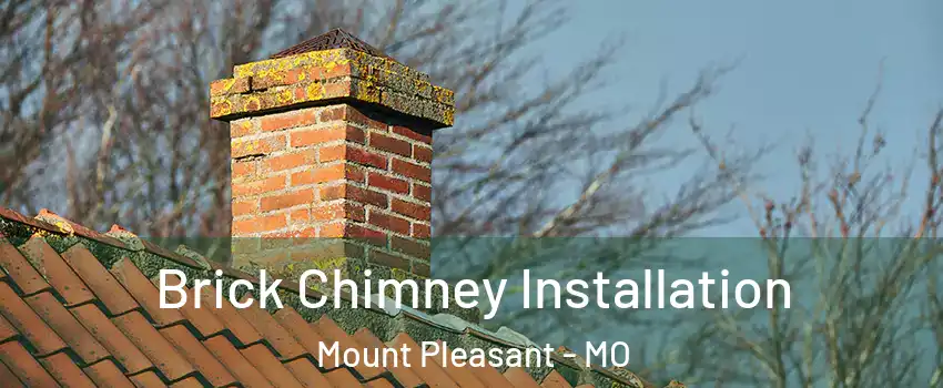Brick Chimney Installation Mount Pleasant - MO