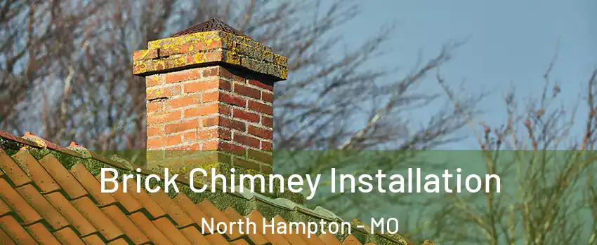 Brick Chimney Installation North Hampton - MO