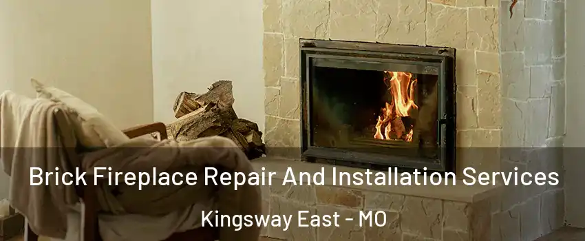 Brick Fireplace Repair And Installation Services Kingsway East - MO