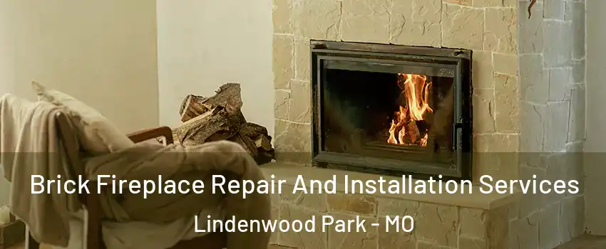 Brick Fireplace Repair And Installation Services Lindenwood Park - MO