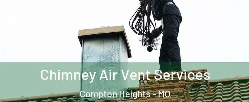 Chimney Air Vent Services Compton Heights - MO