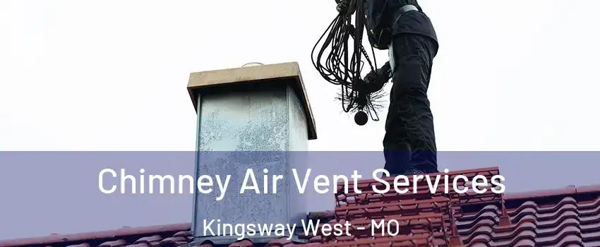 Chimney Air Vent Services Kingsway West - MO