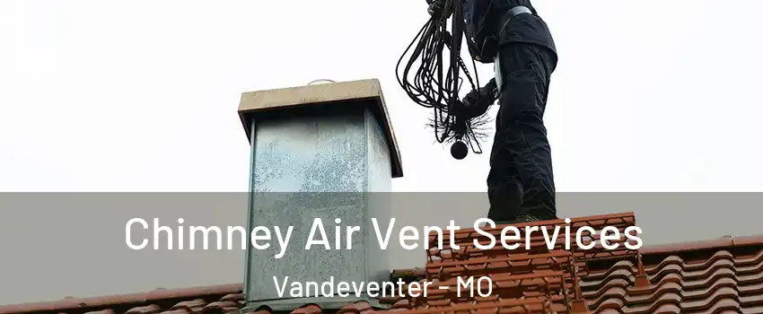 Chimney Air Vent Services Vandeventer - MO
