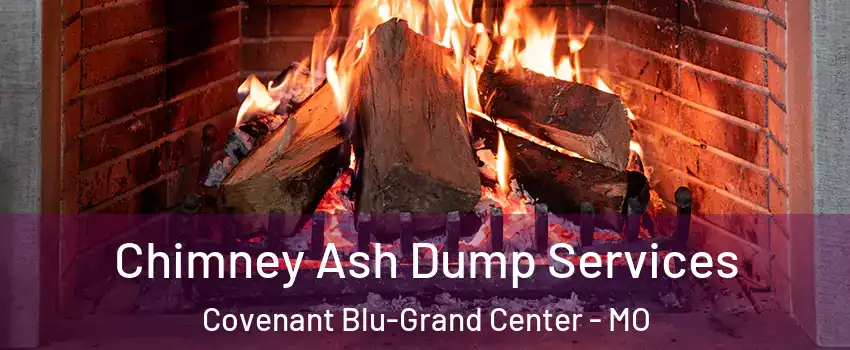 Chimney Ash Dump Services Covenant Blu-Grand Center - MO