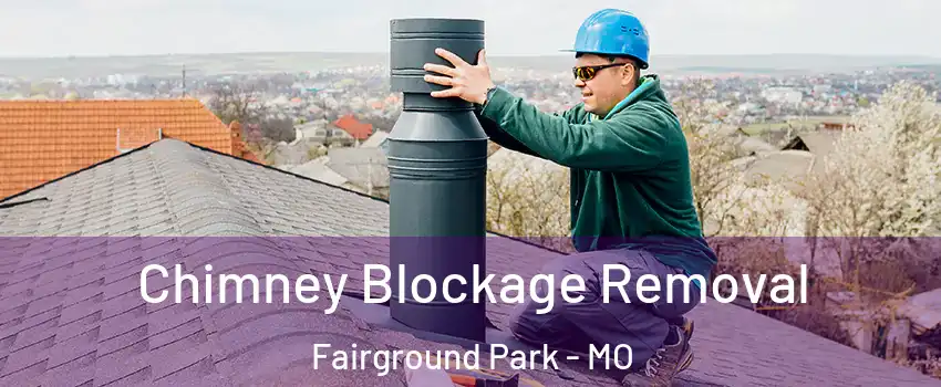 Chimney Blockage Removal Fairground Park - MO