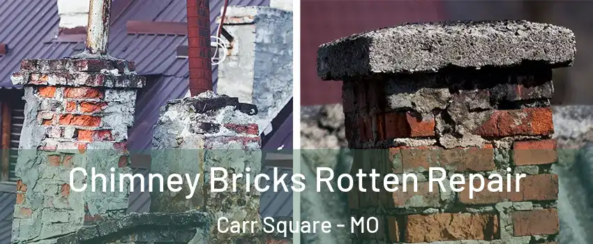 Chimney Bricks Rotten Repair Carr Square - MO
