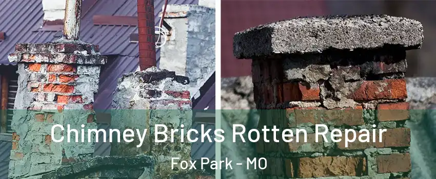 Chimney Bricks Rotten Repair Fox Park - MO