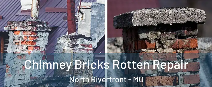 Chimney Bricks Rotten Repair North Riverfront - MO