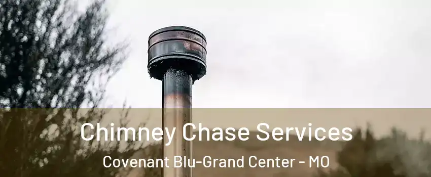 Chimney Chase Services Covenant Blu-Grand Center - MO