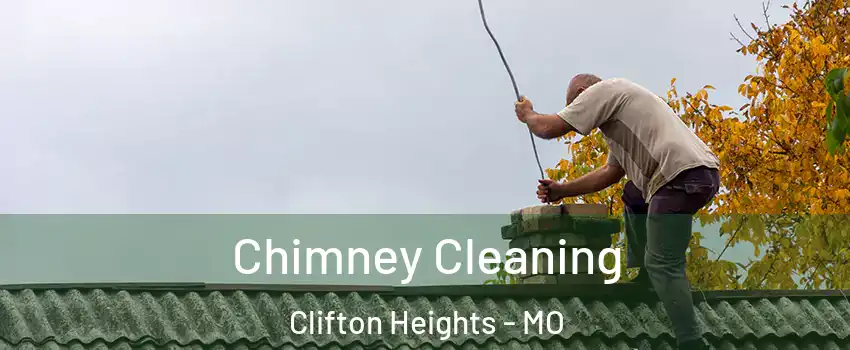 Chimney Cleaning Clifton Heights - MO