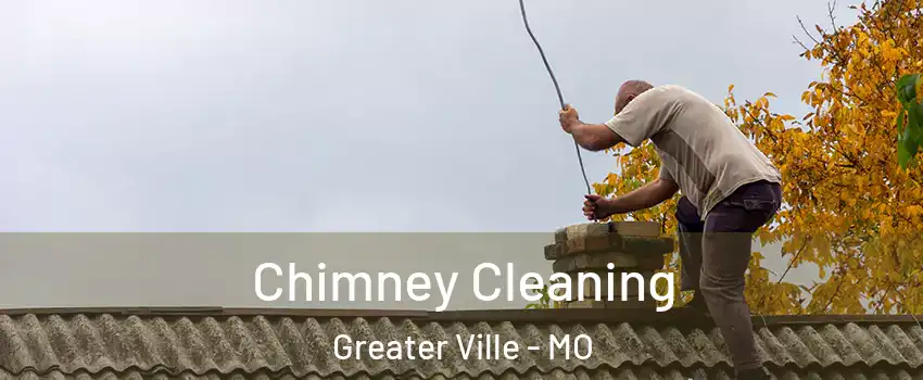 Chimney Cleaning Greater Ville - MO