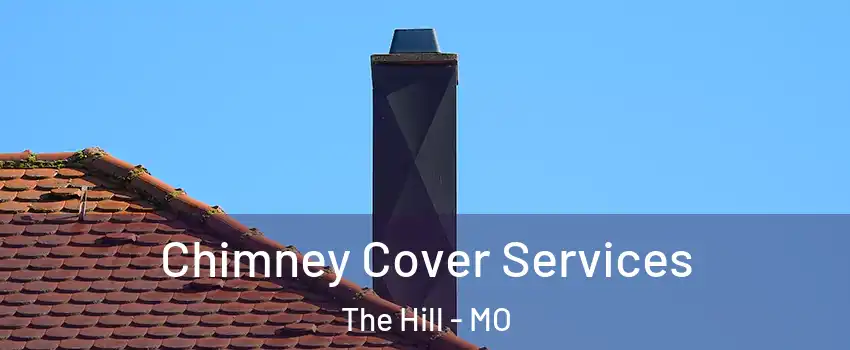 Chimney Cover Services The Hill - MO