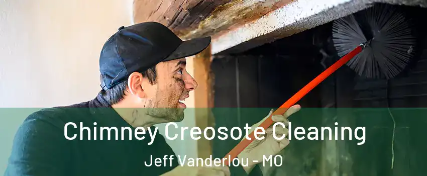 Chimney Creosote Cleaning Jeff Vanderlou - MO