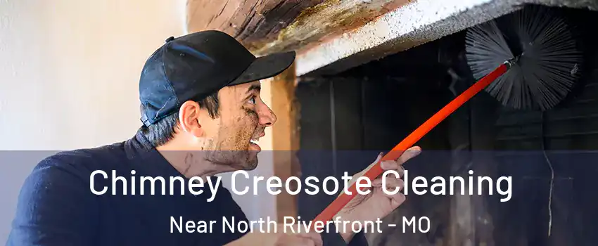 Chimney Creosote Cleaning Near North Riverfront - MO