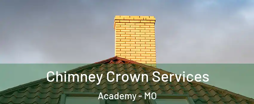 Chimney Crown Services Academy - MO