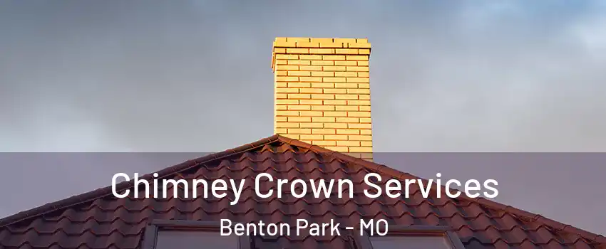 Chimney Crown Services Benton Park - MO