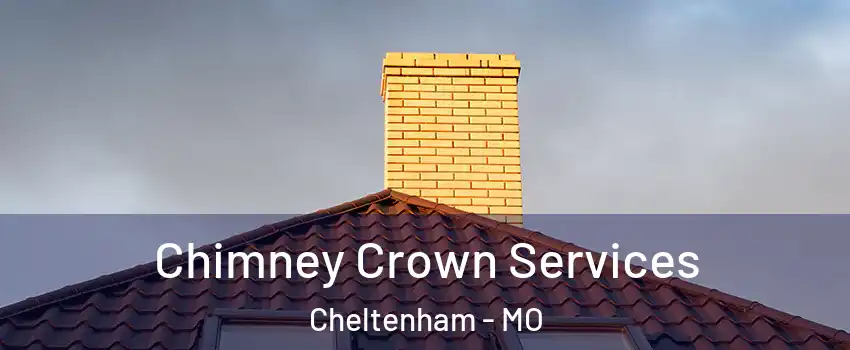 Chimney Crown Services Cheltenham - MO
