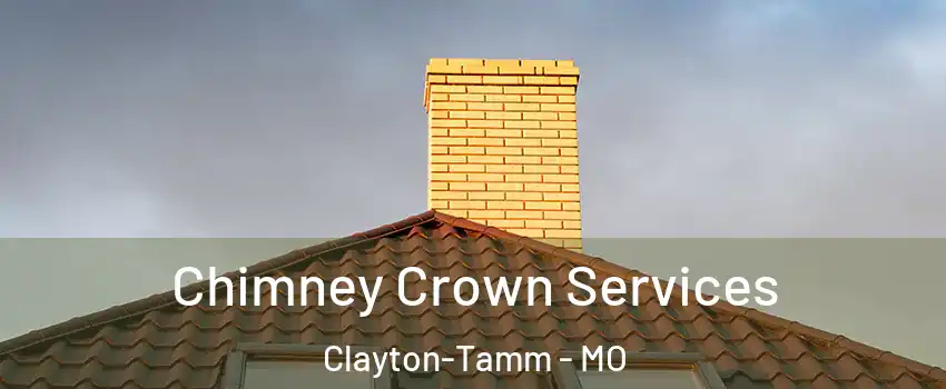 Chimney Crown Services Clayton-Tamm - MO