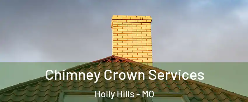 Chimney Crown Services Holly Hills - MO