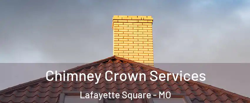 Chimney Crown Services Lafayette Square - MO