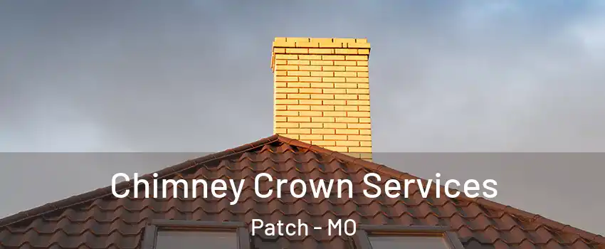 Chimney Crown Services Patch - MO
