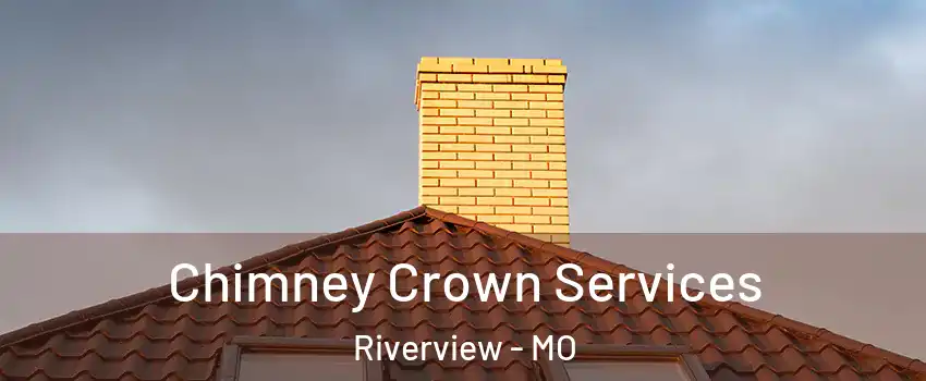 Chimney Crown Services Riverview - MO