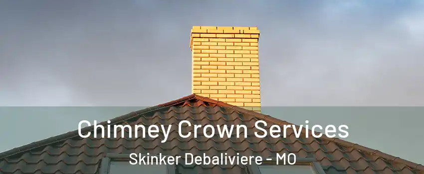 Chimney Crown Services Skinker Debaliviere - MO