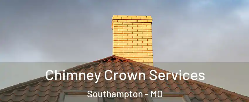 Chimney Crown Services Southampton - MO