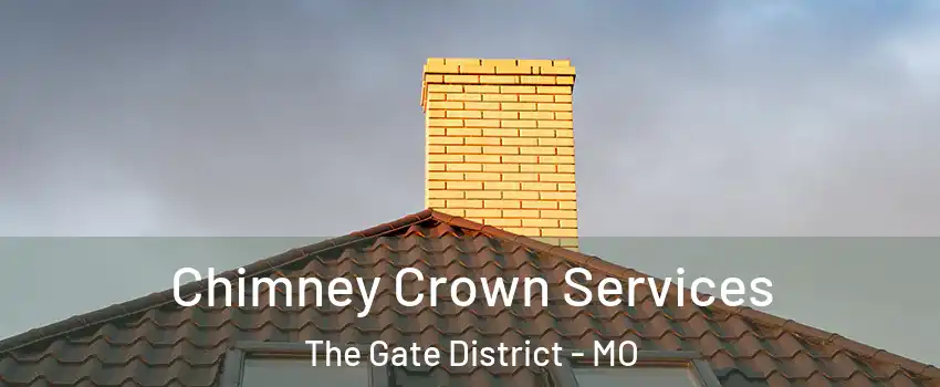 Chimney Crown Services The Gate District - MO