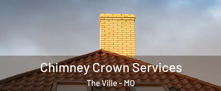 Chimney Crown Services The Ville - MO