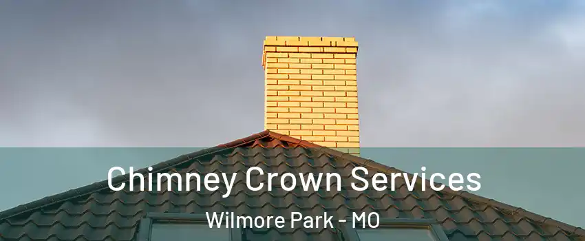 Chimney Crown Services Wilmore Park - MO