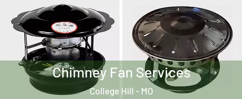 Chimney Fan Services College Hill - MO