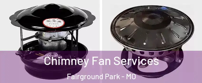 Chimney Fan Services Fairground Park - MO