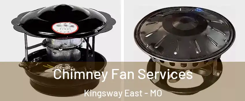 Chimney Fan Services Kingsway East - MO