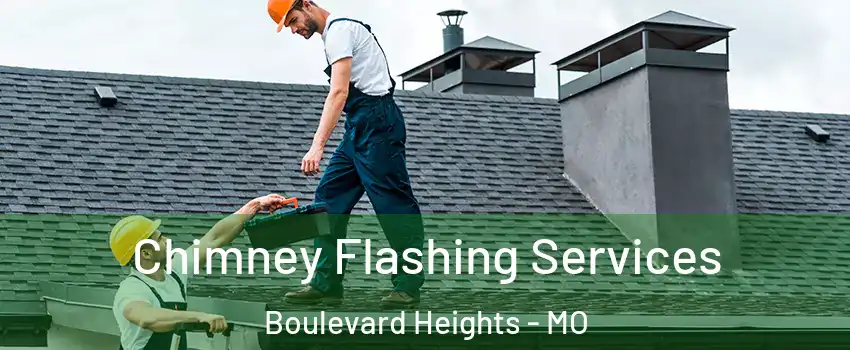 Chimney Flashing Services Boulevard Heights - MO