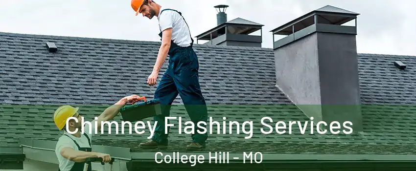 Chimney Flashing Services College Hill - MO