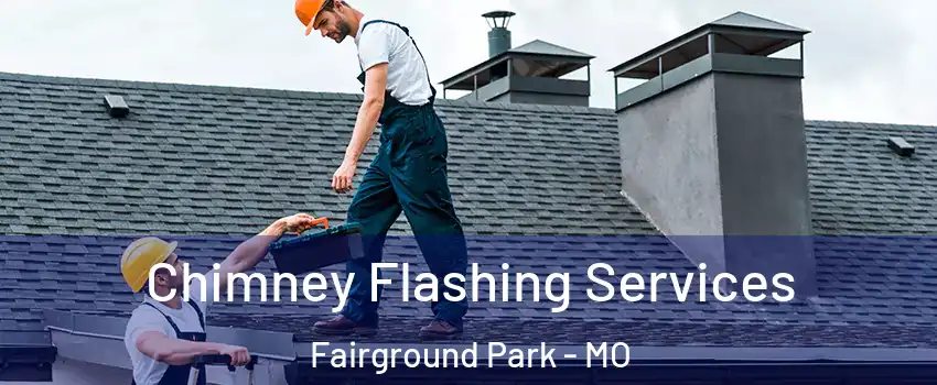 Chimney Flashing Services Fairground Park - MO