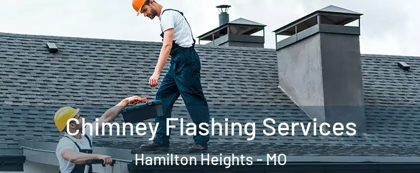 Chimney Flashing Services Hamilton Heights - MO