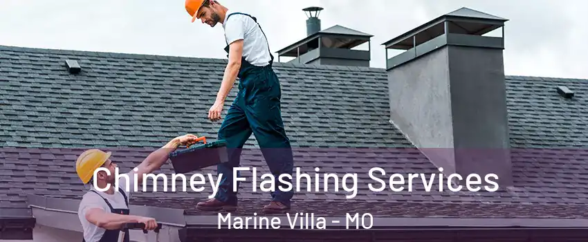Chimney Flashing Services Marine Villa - MO
