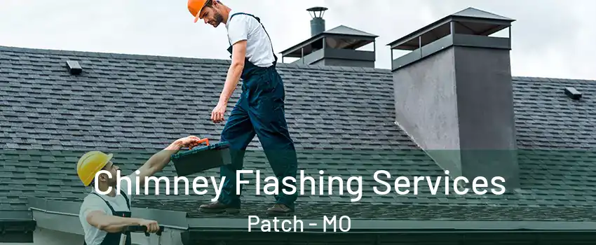 Chimney Flashing Services Patch - MO