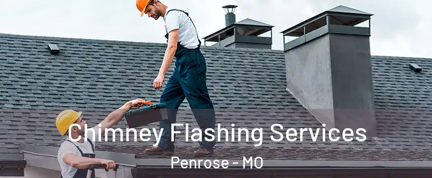 Chimney Flashing Services Penrose - MO