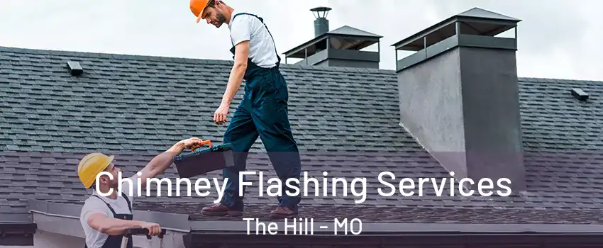 Chimney Flashing Services The Hill - MO
