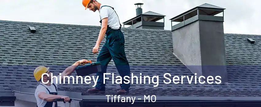Chimney Flashing Services Tiffany - MO